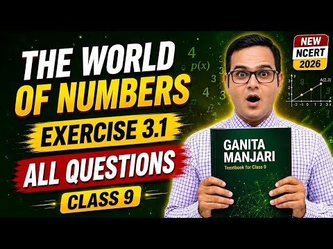 Class 9 Maths Ex 3.1 All Questions Solutions | The World of Numbers | Ganita Manjari | NCERT 2026