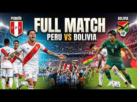 🔥 FULL MACTH | Peru vs Bolivia: Andean Derby Intensity! Stunning Goals & Gritty Battle!
