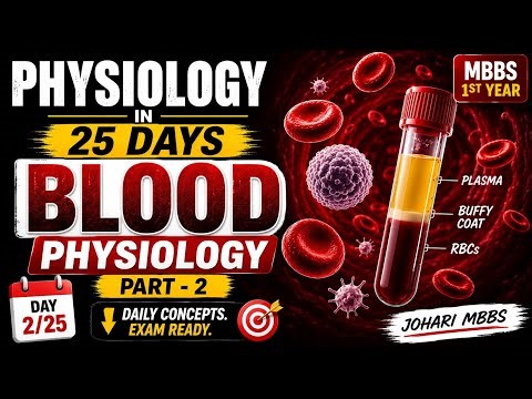 Blood Physiology Part - 2 || Physiology in 25 Days || Day -2/25 || MBBS 1st Year || Johari MBBS ||