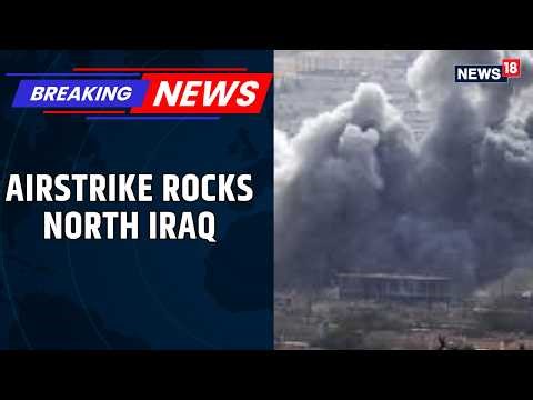 Iran War | Airstrike Targets Military Headquarters in North Iraq Amid Rising Conflict | News18