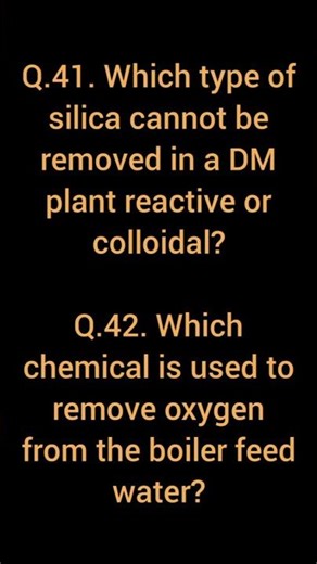 Q.41.Which type of silica cannot be removed in a DM plant reactive or colloidal?#which #type #silica