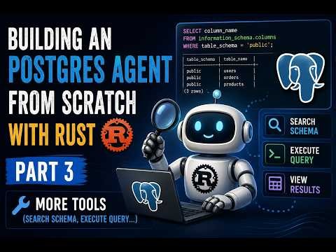 Building Postgres Agent from Scratch with Rust Part3 - More Tools(Search Schema, Execute Query...)