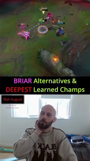 Riot August - BRIAR Alternatives & DEEPEST Learned Champs
