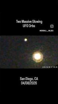Two Massive Glowing UFO Orbs San Diego, CA - 04/08/2026