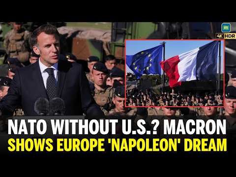 MACRON'S 'NAPOLEON DREAM' Splits NATO? French President Roars & Says 'Europe Can Protect Itself'