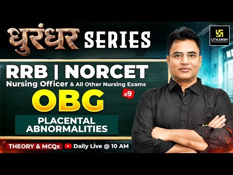 OBG Classes #9 | RRB Nursing Preparation | NORCET 10 | Placental Abnormalities - Theory + MCQs |