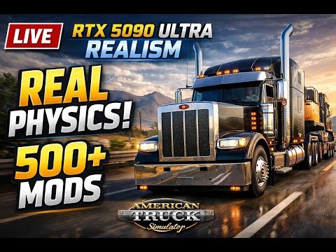 ATS LIVE: REAL PHYSICS + 500 MODS! | RTX 5090 ULTRA REALISM
