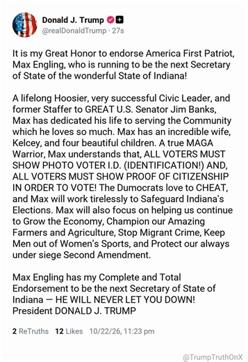 It is my Great Honor to endorse America First Patriot, Max Engling, who is running to be the next Secretary of State of the wonderful State of Indiana!A lifelong Hoosier, very successful Civic Leader, and former Staffer to GREAT U.S. Senator Jim Banks, Max has dedicated his https://t.co/DKhzusDy8G