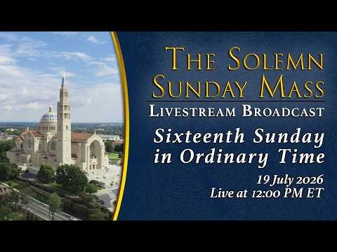 Sunday Mass Today | Sixteenth Sunday in Ordinary Time – July 19, 2026