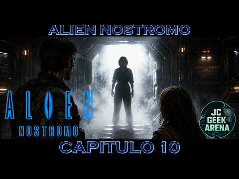 ALIEN Nostromo - CAPITULO 10
