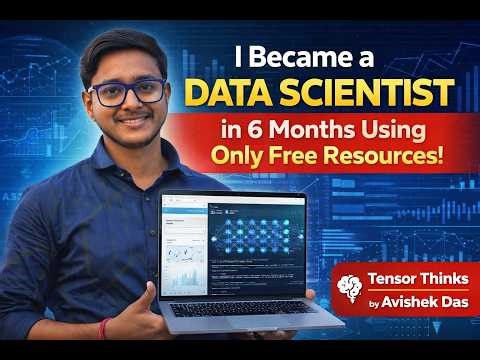 I Became a Data Scientist in 6 Months Using Only Free Resources | Tensor Thinks by Avishek Das
