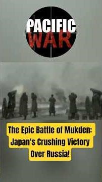 The Epic Battle of Mukden: Japan's Crushing Victory Over Russia!