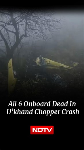 Uttarakhand Helicopter Accident: All 6 Dead As Char Dham Chopper Crashes Near Badrinath