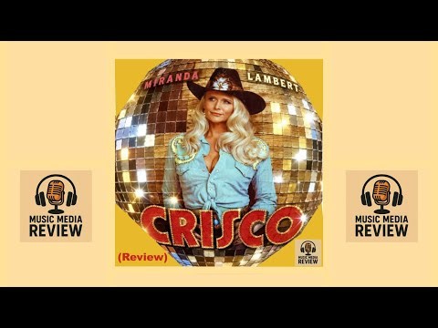 Miranda Lambert's 'Crisco' (Review) (Ep. 37)