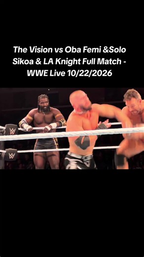 The Vision vs Oba Femi & Solo Sikoa & LA Knight Full Match (WWE Live 10/22/2026)