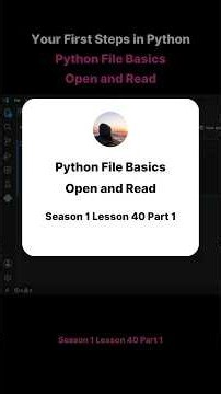 Season 1 Lesson 40 Part 1 Your First Steps in Python Python File Basics Open and Read