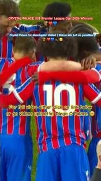 🚨Breaking U18s Crystal Palace 1-1 U18s Manchester United 🦅 win Cup 6-5 on pens Premier League Cup