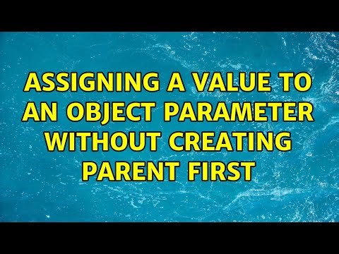 Assigning a value to an object parameter without creating parent first