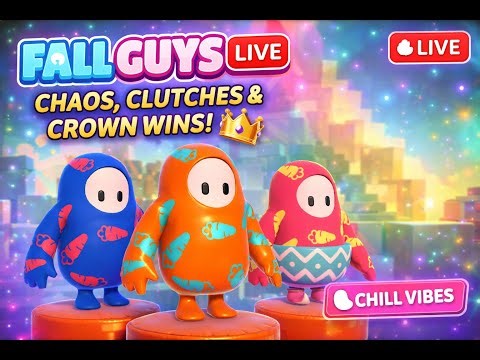 “FALL GUYS LIVE 🍭 Chaos, Clutches & Crown Wins 👑 | Chill Vibes Only”