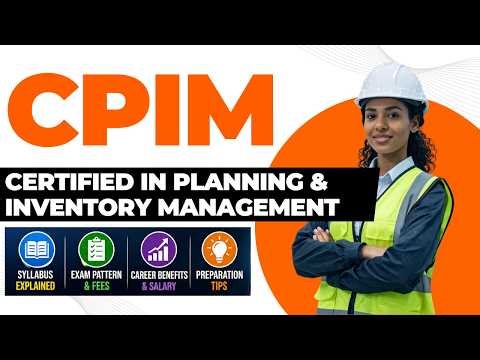 APICS CPIM (Certified in Production & Inventory Management) Benefits, Syllabus & Career Scope