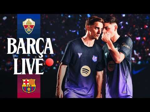 🔴 BARÇA LIVE | ELCHE FC vs FC BARCELONA | LALIGA 26/27 ⚽