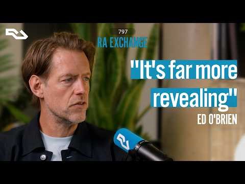 Ed O'Brien on electronic music, Radiohead and Blue Morpho