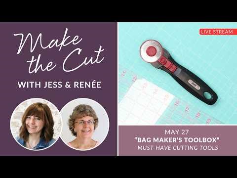 ✂️ Make the Cut: Bag Maker's Toolbox - May 27, 2026 Live Show with Jess & Renée!
