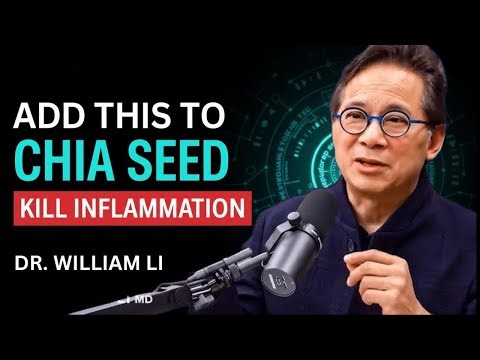 Chia Seed Alone Doesn't Work – Add This to Kill Inflammation Dr William Li