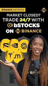 Stock Markets Closed? Trade bStocks 24/7 on Binance!