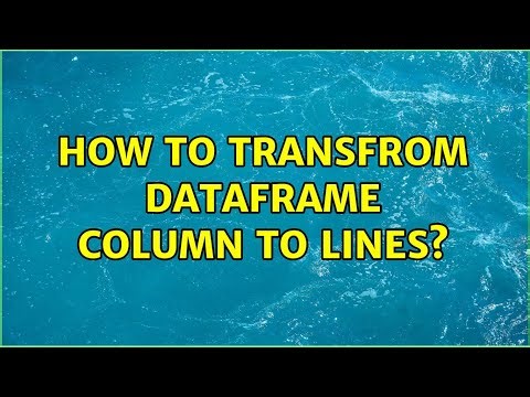 How to transfrom dataframe column to lines?