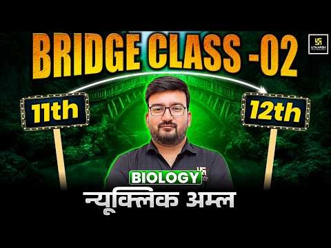 Class 12th Biology Bridge Course: Nucleic Acid | Lecture 02 | Shubham Sir