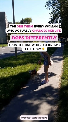 The one thing every woman who actually changes her life does differently