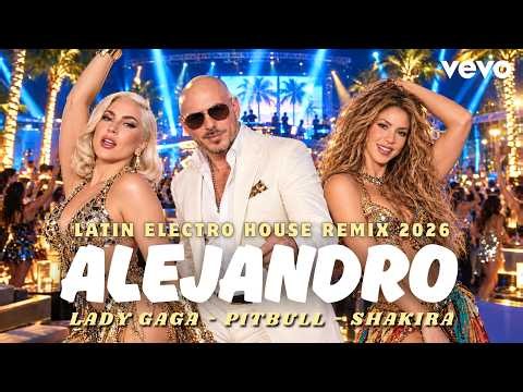 ALEJANDRO ⚡ Lady Gaga x Shakira x Pitbull | Latin Electro House Remix 2026