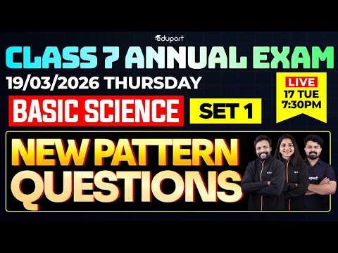CLASS 7 Annual EXAM 19/03/2026 Thursday| Basic science New Pattern Questions (set 1) | EDUPORT