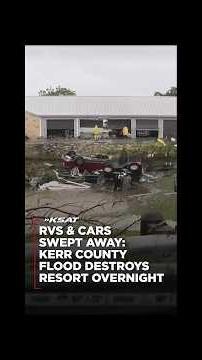 Cars in Ditches, RVs Overturned — Kerr County's Flood Nightmare