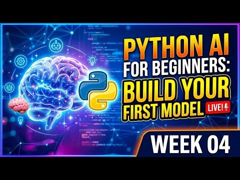 Python AI for Beginners: Build Your First Model LIVE! 🧠 Week - 04