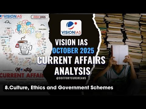 Current Affairs Analysis|Culture |Ethics and Govt schemes |October 2025 |Vison IAS Monthly Magazine