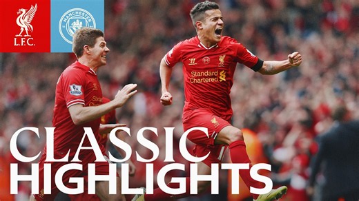 Classic Highlights: Liverpool 3-2 Man City | Sterling, Skrtel, Coutinho!