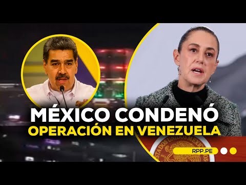 México CONDENÓ las "acciones militares" de EEUU contra Venezuela #RPPDESPACHO