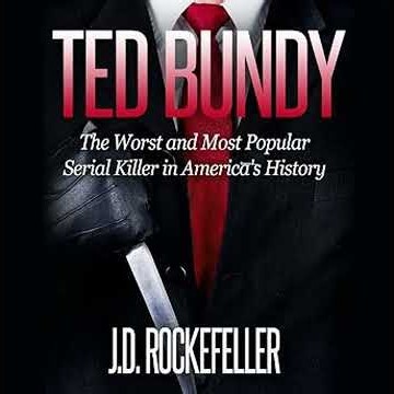 Ted Bundy: The Worst and Most Popular Serial Killer in America's History