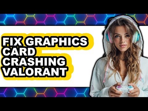 How to Fix Graphics Card Crashing Valorant (full Guide)