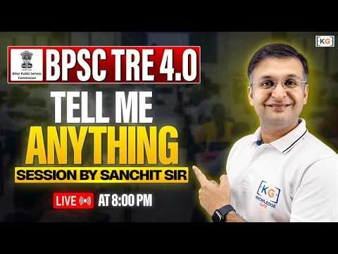 ✨ Tell me anything session by Sanchit sir | BPSC TRE 4.0 |🔥LIVE on KnowledgeGate | ⏰ 08:00 PM