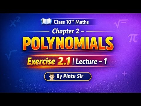 Class 10 Maths Chapter 2 Exercise 2.1 | Lecture 1 | Polynomials Full Explanation