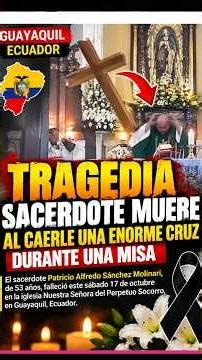 TRAGEDIA EN ECUADOR: SACERDOTE MUERE AL CAERLE UNA ENORME CRUZ DURANTE UNA MISA #sacerdote #video