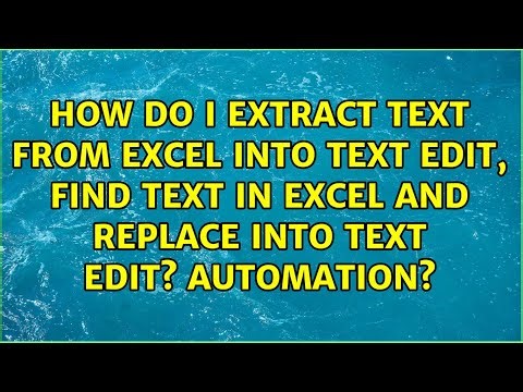 How do I extract Text from Excel into Text Edit, find text in Excel and replace into Text Edit?...