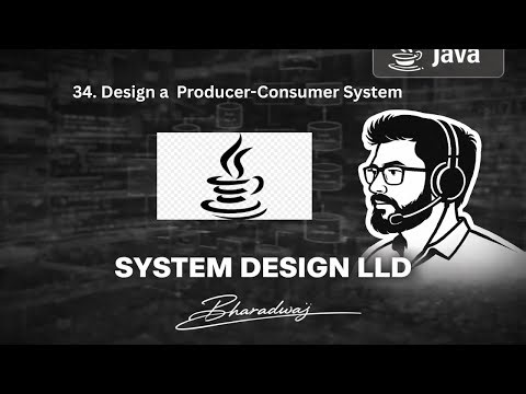 34. Design a Producer and Consumer System : Java
