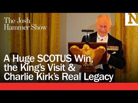 A Huge SCOTUS Win, the King’s Visit & Charlie Kirk’s Real Legacy
