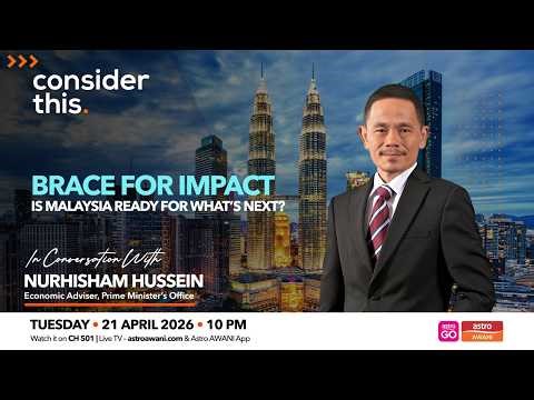 Consider This: Brace for Impact | Is Malaysia Ready for What’s Next?
