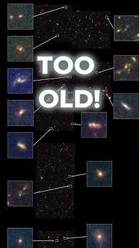We Found Galaxies Too OLD For The Universe!