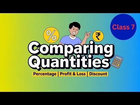 Comparing Quantities in 60 Minutes | Class 7 Maths Full Revision